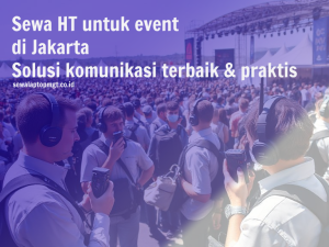 Read more about the article Sewa HT untuk Event di Jakarta: Solusi Komunikasi Terbaik dan Praktis